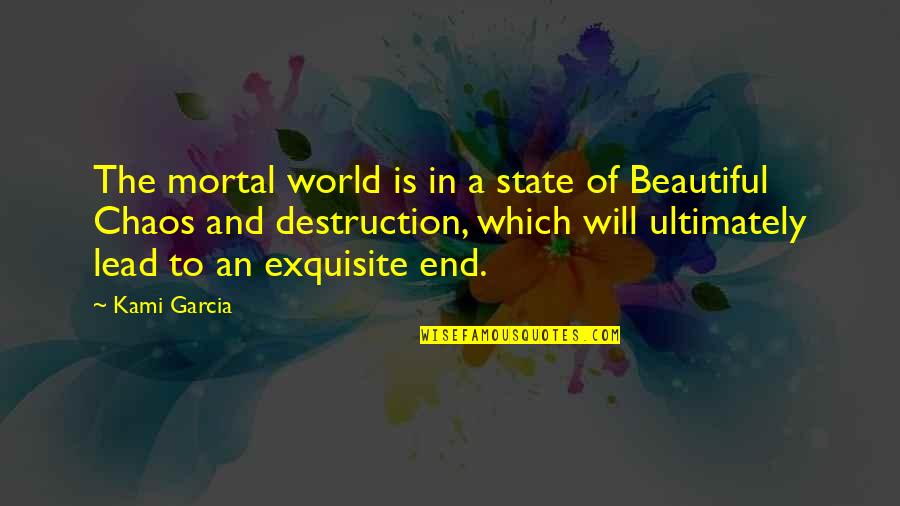 End Of World Quotes By Kami Garcia: The mortal world is in a state of