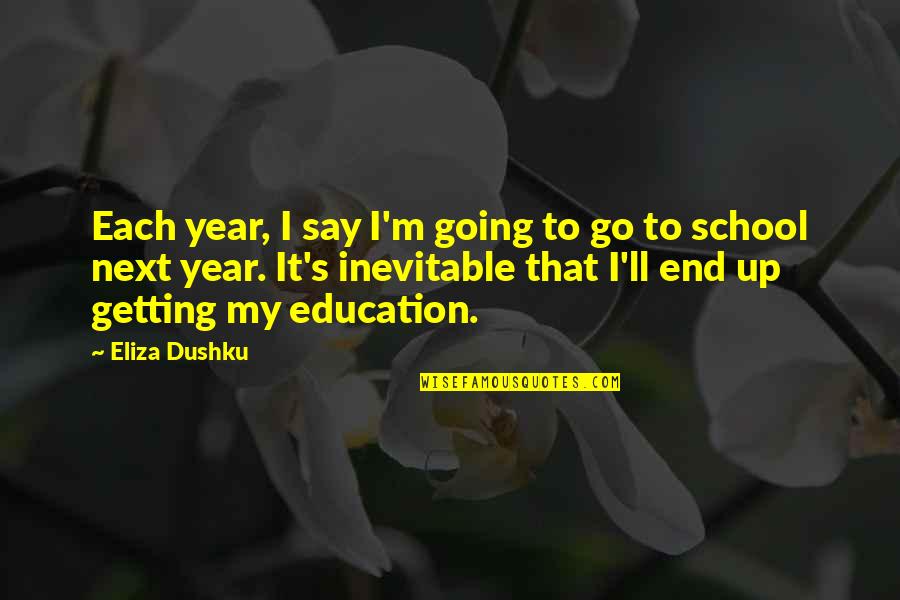 End Of Year 6 Quotes By Eliza Dushku: Each year, I say I'm going to go End Of Year 6 Quotes By Eliza Dushku: Each year, I say I'm going to go