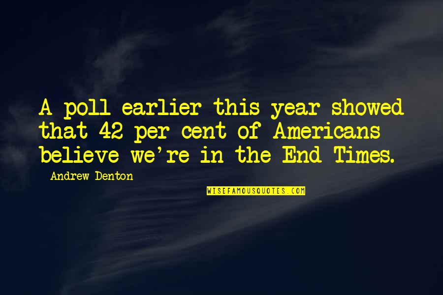 End Of Year Quotes By Andrew Denton: A poll earlier this year showed that 42