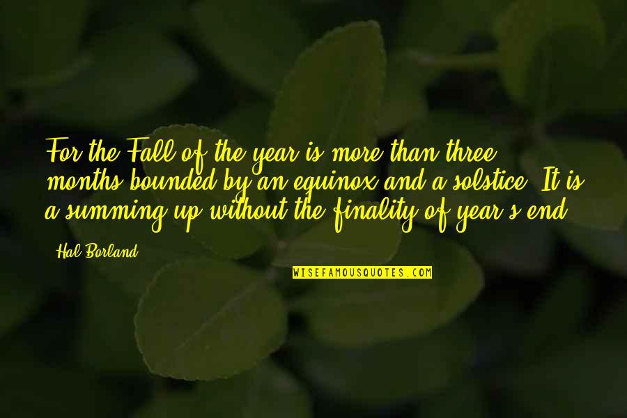 End Of Year Quotes By Hal Borland: For the Fall of the year is more