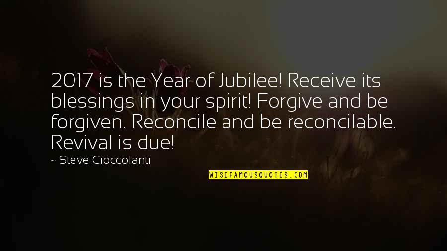 End Of Year Quotes By Steve Cioccolanti: 2017 is the Year of Jubilee! Receive its