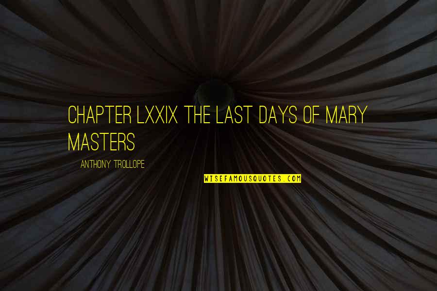 End Of Year Slideshow Quotes By Anthony Trollope: CHAPTER LXXIX THE LAST DAYS OF MARY MASTERS