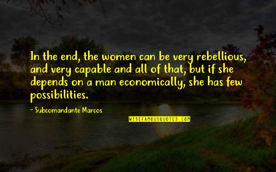 End On Quotes By Subcomandante Marcos: In the end, the women can be very