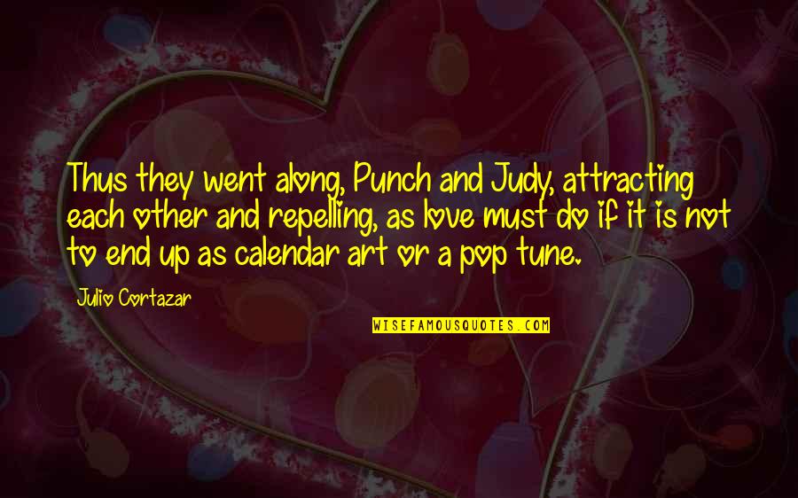 End Poem Quotes By Julio Cortazar: Thus they went along, Punch and Judy, attracting End Poem Quotes By Julio Cortazar: Thus they went along, Punch and Judy, attracting