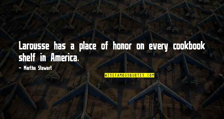 End Poem Quotes By Martha Stewart: Larousse has a place of honor on every End Poem Quotes By Martha Stewart: Larousse has a place of honor on every
