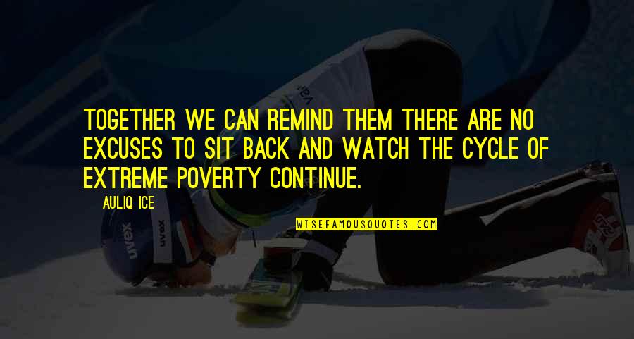 End Poverty Quotes By Auliq Ice: Together we can remind them there are no