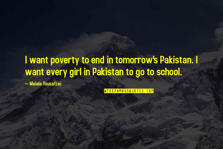 End Poverty Quotes By Malala Yousafzai: I want poverty to end in tomorrow's Pakistan.