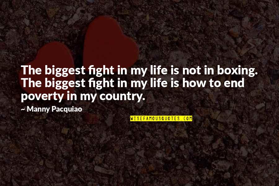 End Poverty Quotes By Manny Pacquiao: The biggest fight in my life is not