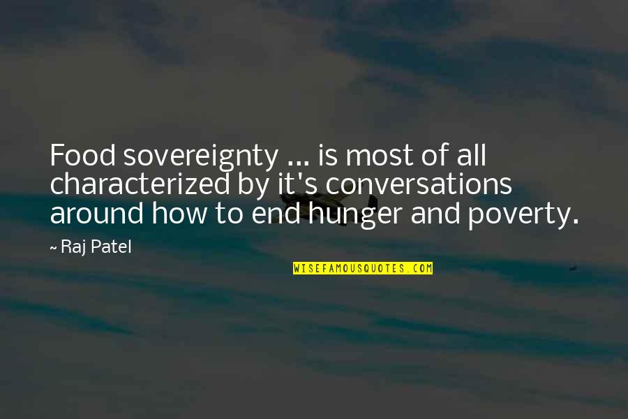 End Poverty Quotes By Raj Patel: Food sovereignty ... is most of all characterized