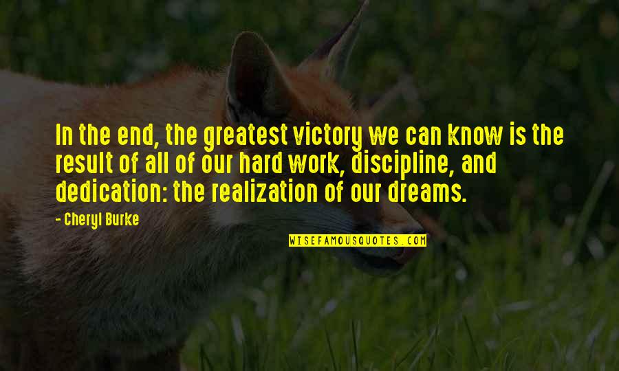 End Result Quotes By Cheryl Burke: In the end, the greatest victory we can