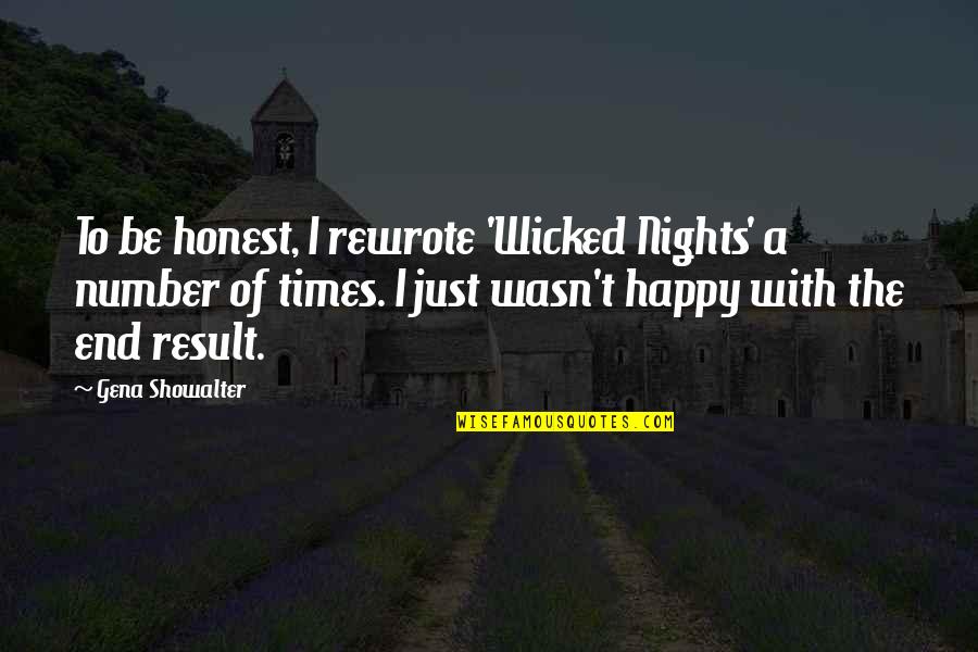 End Result Quotes By Gena Showalter: To be honest, I rewrote 'Wicked Nights' a