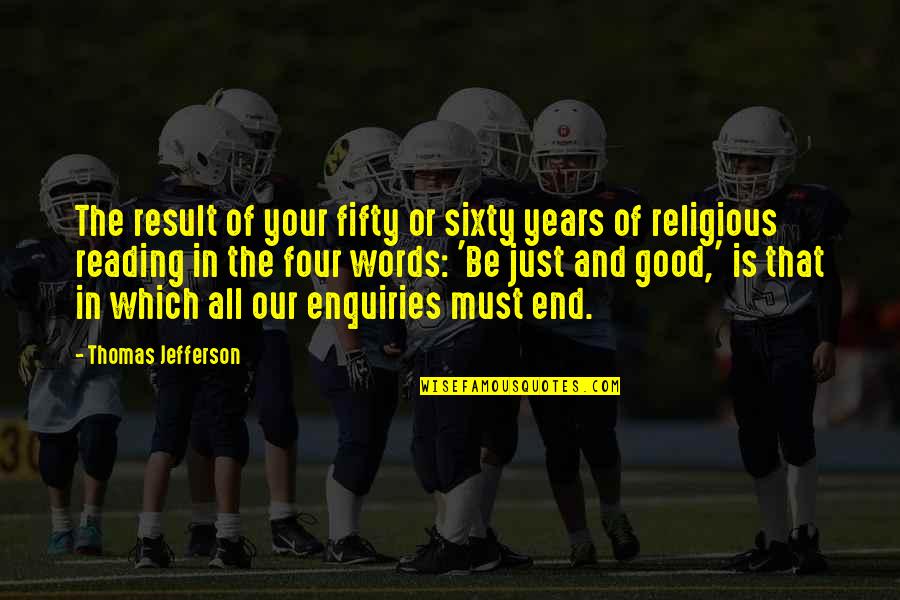End Result Quotes By Thomas Jefferson: The result of your fifty or sixty years