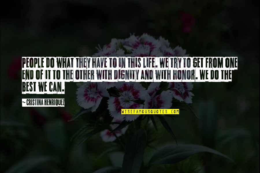 End This Life Quotes By Cristina Henriquez: People do what they have to in this End This Life Quotes By Cristina Henriquez: People do what they have to in this