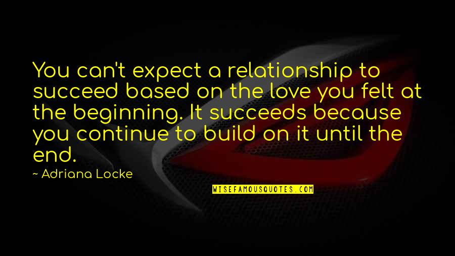 End Up Relationship Quotes By Adriana Locke: You can't expect a relationship to succeed based