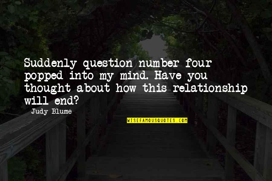 End Up Relationship Quotes By Judy Blume: Suddenly question number four popped into my mind.