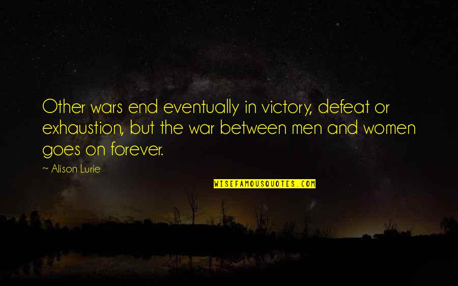End War Quotes By Alison Lurie: Other wars end eventually in victory, defeat or