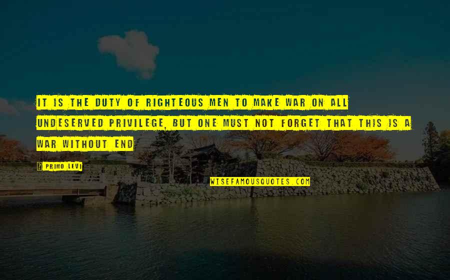 End War Quotes By Primo Levi: It is the duty of righteous men to