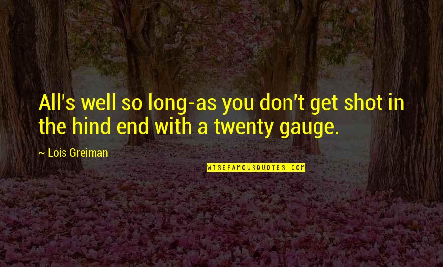 End Well Quotes By Lois Greiman: All's well so long-as you don't get shot
