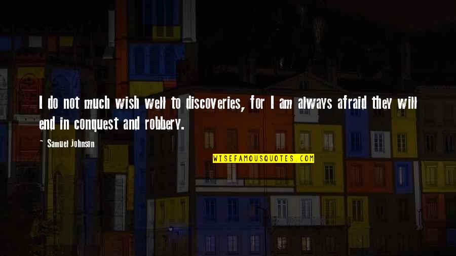 End Well Quotes By Samuel Johnson: I do not much wish well to discoveries,