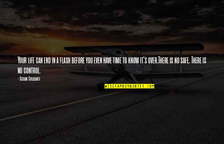 End Your Life Quotes By Susane Colasanti: Your life can end in a flash before End Your Life Quotes By Susane Colasanti: Your life can end in a flash before