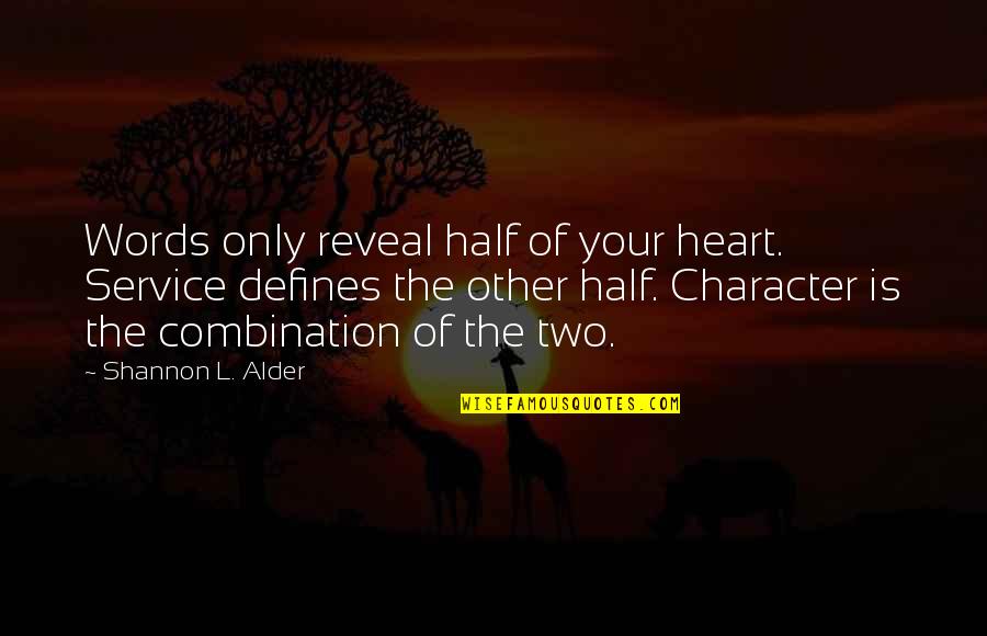 Endah Ria Quotes By Shannon L. Alder: Words only reveal half of your heart. Service Endah Ria Quotes By Shannon L. Alder: Words only reveal half of your heart. Service