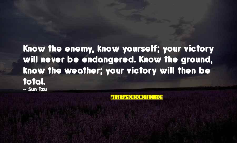Endangered Quotes By Sun Tzu: Know the enemy, know yourself; your victory will