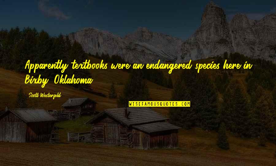 Endangered Species Quotes By Scott Westerfeld: Apparently textbooks were an endangered species here in Endangered Species Quotes By Scott Westerfeld: Apparently textbooks were an endangered species here in
