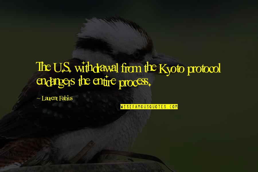 Endangers Quotes By Laurent Fabius: The U.S. withdrawal from the Kyoto protocol endangers