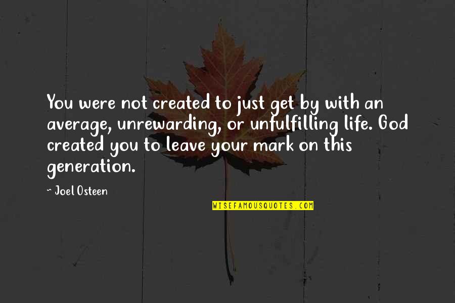 Endara Enterprises Quotes By Joel Osteen: You were not created to just get by