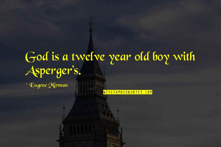 Endara Galimany Quotes By Eugene Mirman: God is a twelve year old boy with