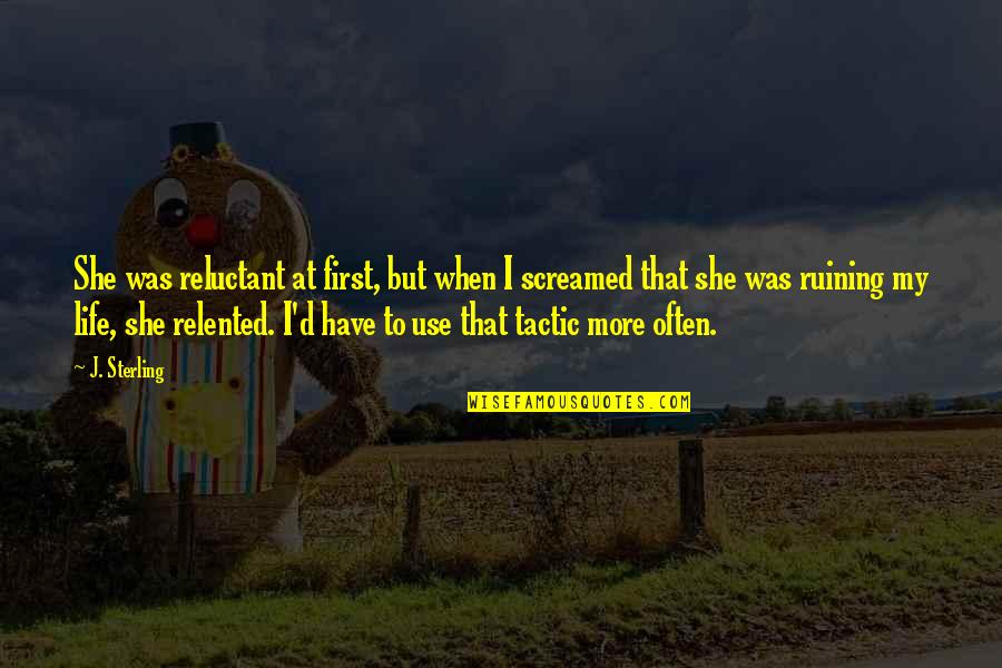 Endara Paintings Quotes By J. Sterling: She was reluctant at first, but when I