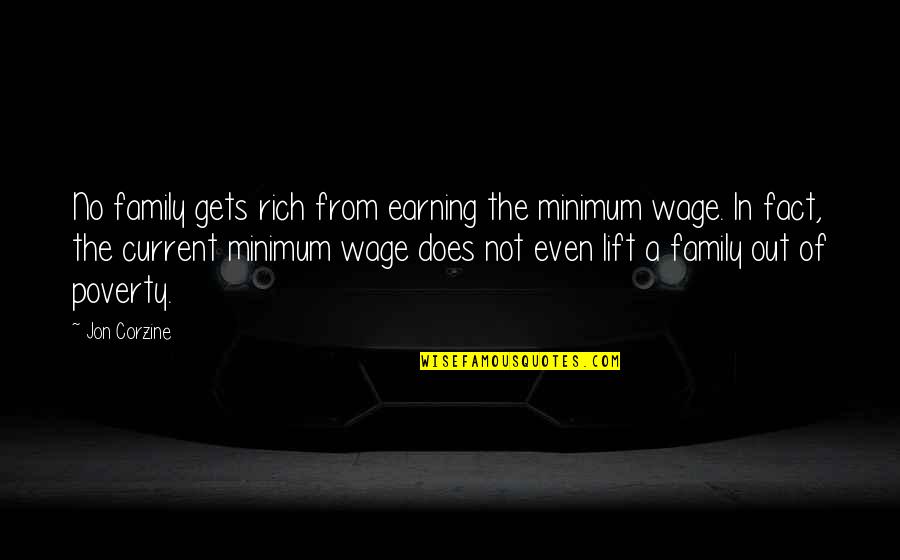 Endara Paintings Quotes By Jon Corzine: No family gets rich from earning the minimum