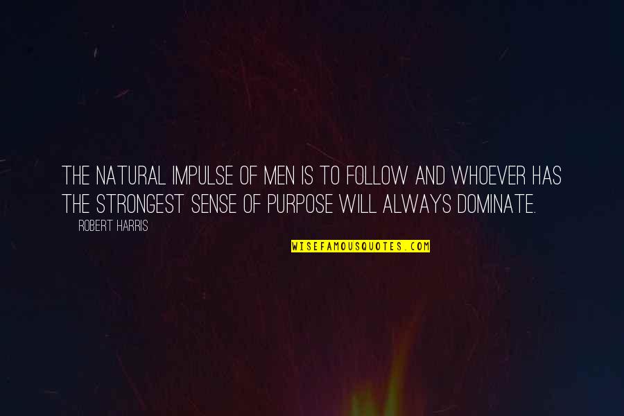 Endara Paintings Quotes By Robert Harris: The natural impulse of men is to follow
