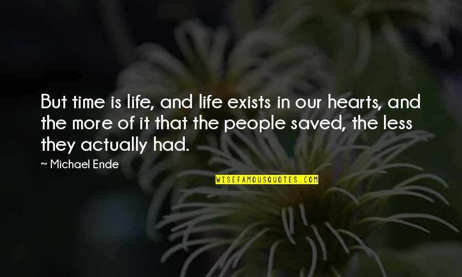 Ende Quotes By Michael Ende: But time is life, and life exists in