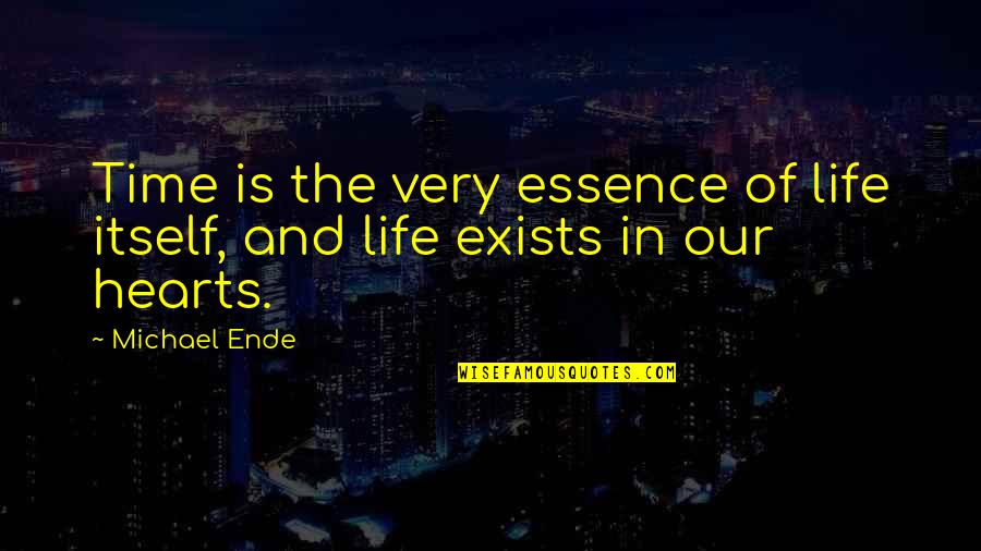 Ende Quotes By Michael Ende: Time is the very essence of life itself,
