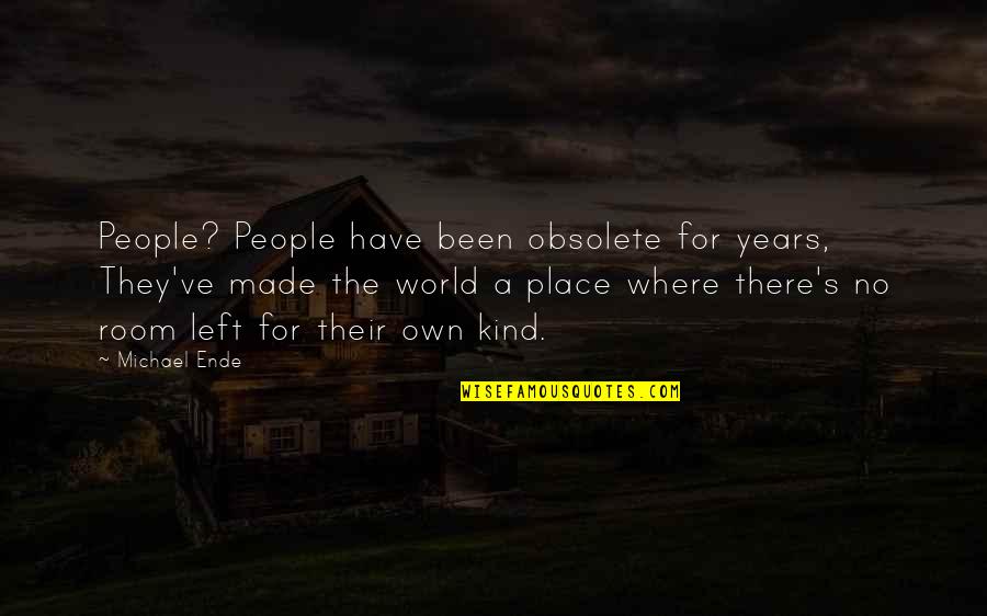 Ende Quotes By Michael Ende: People? People have been obsolete for years, They've