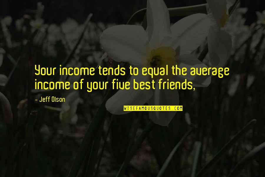 Endearing Spanish Quotes By Jeff Olson: Your income tends to equal the average income