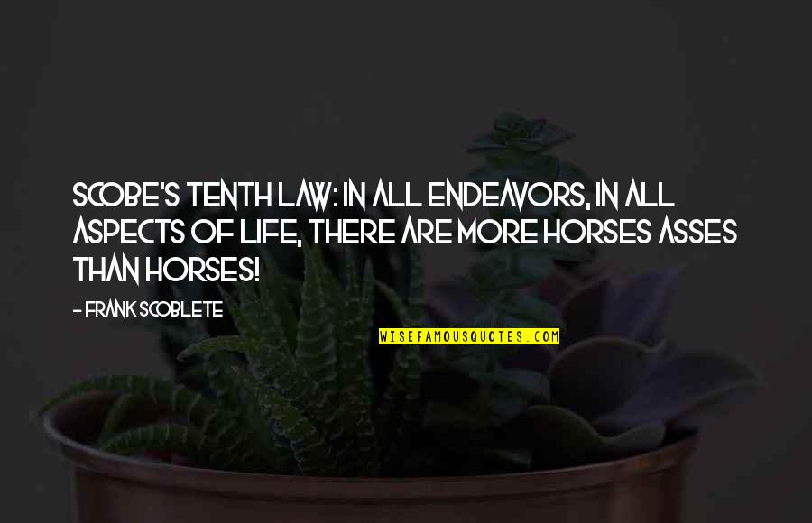 Endeavors Quotes By Frank Scoblete: Scobe's Tenth Law: In all endeavors, in all