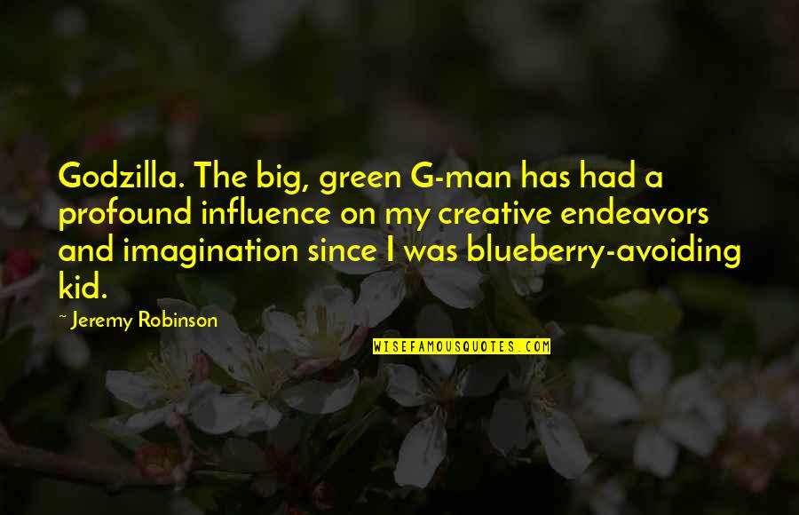 Endeavors Quotes By Jeremy Robinson: Godzilla. The big, green G-man has had a