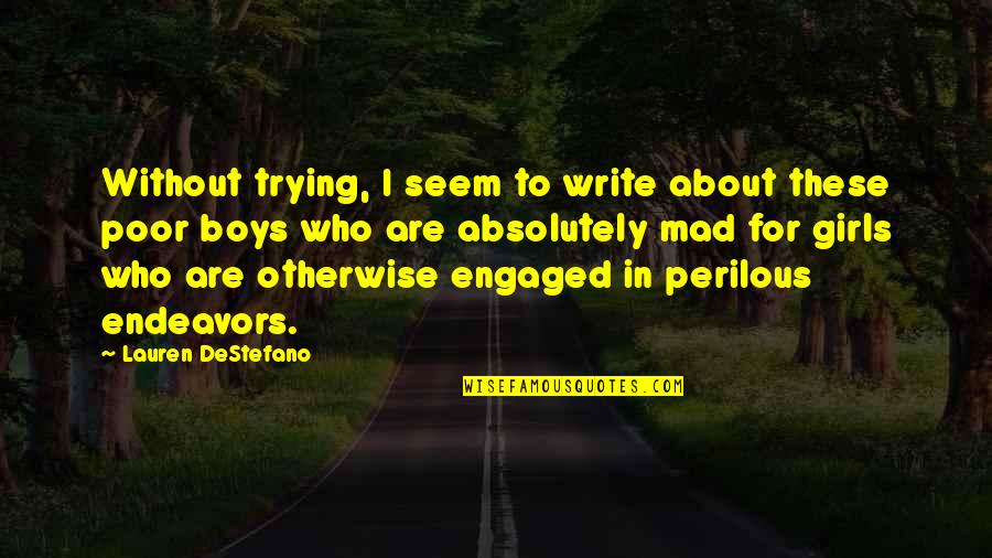 Endeavors Quotes By Lauren DeStefano: Without trying, I seem to write about these