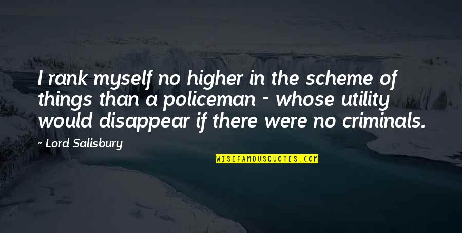 Endeavours Pronunciation Quotes By Lord Salisbury: I rank myself no higher in the scheme