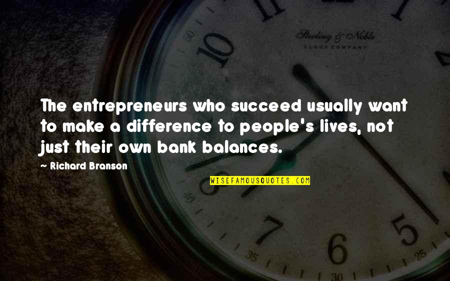 Ended Friendship Quotes By Richard Branson: The entrepreneurs who succeed usually want to make