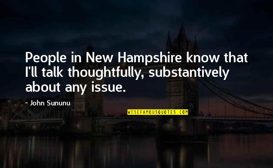 Ended Friendships Quotes By John Sununu: People in New Hampshire know that I'll talk Ended Friendships Quotes By John Sununu: People in New Hampshire know that I'll talk