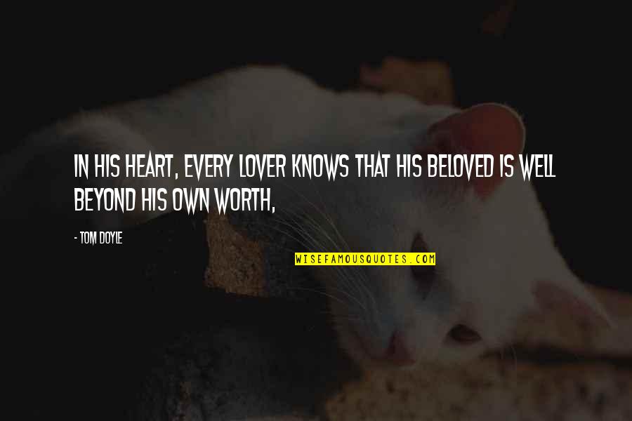 Ended Friendships Quotes By Tom Doyle: In his heart, every lover knows that his