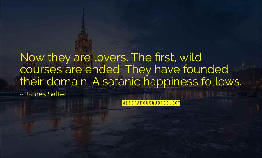 Ended Love Quotes By James Salter: Now they are lovers. The first, wild courses