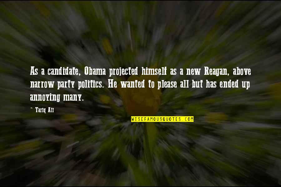Ended Quotes By Tariq Ali: As a candidate, Obama projected himself as a