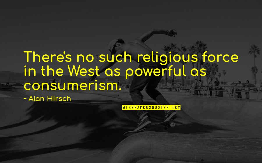 Ender Being A Hero Quotes By Alan Hirsch: There's no such religious force in the West