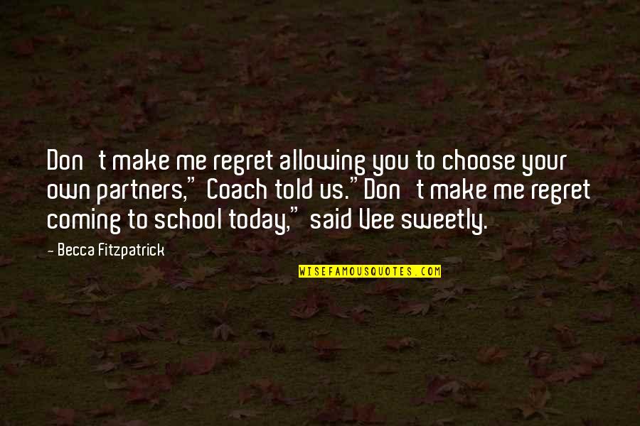 Ender Quintet Quotes By Becca Fitzpatrick: Don't make me regret allowing you to choose Ender Quintet Quotes By Becca Fitzpatrick: Don't make me regret allowing you to choose