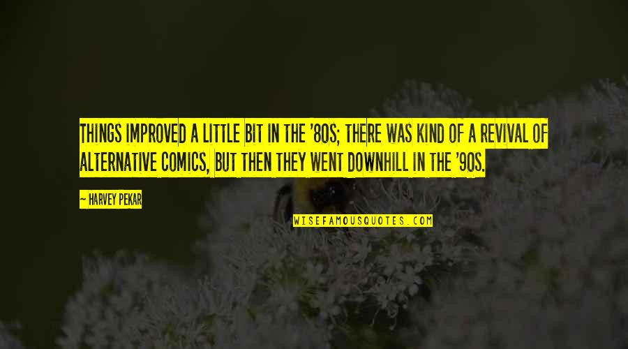 Ender Quintet Quotes By Harvey Pekar: Things improved a little bit in the '80s; Ender Quintet Quotes By Harvey Pekar: Things improved a little bit in the '80s;