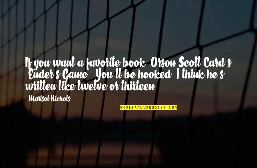 Ender Quotes By Marisol Nichols: If you want a favorite book, Orson Scott